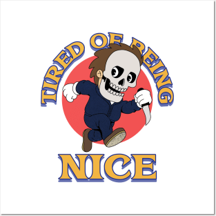 TIRED OF BEING NICE Posters and Art